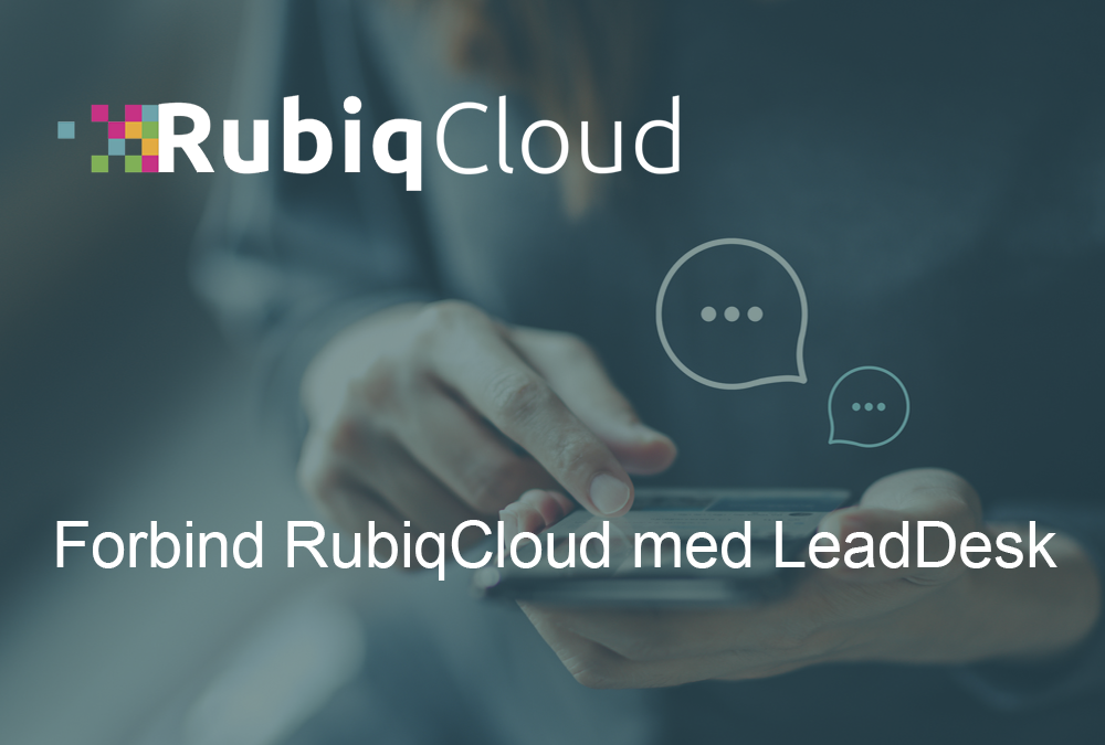 Forbind RubiqCloud med LeadDesk og sæt strøm til dine Telemarketingleads